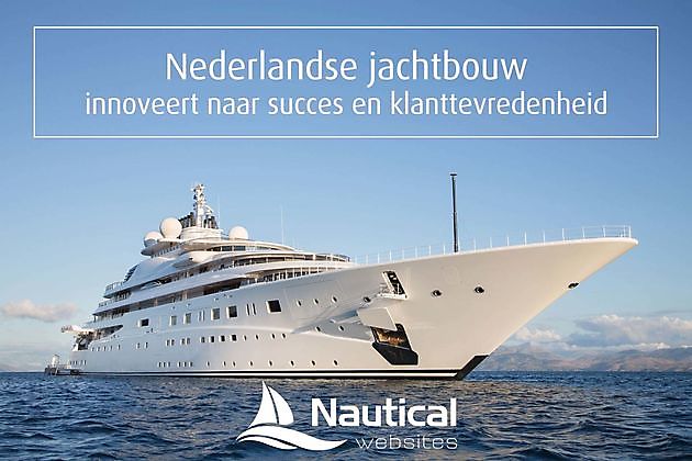 Nederlandse jachtbouw innoveert naar succes en klanttevredenheid - Nauticfan the maritime portal