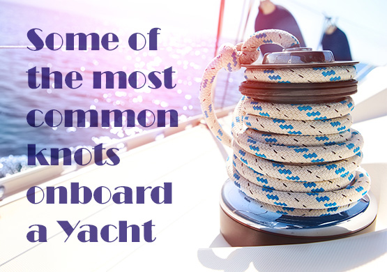 Some of the most common knots onboard a Yacht - Nauticfan the maritime portal
